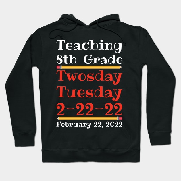 Teaching 8th Grade Twosday Tuesday February 22 2022 Hoodie by DPattonPD